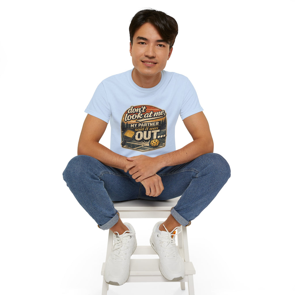 T-Shirt - “Don’t Look at Me, My Partner Said It Was Out” Pickleball Humor Tee