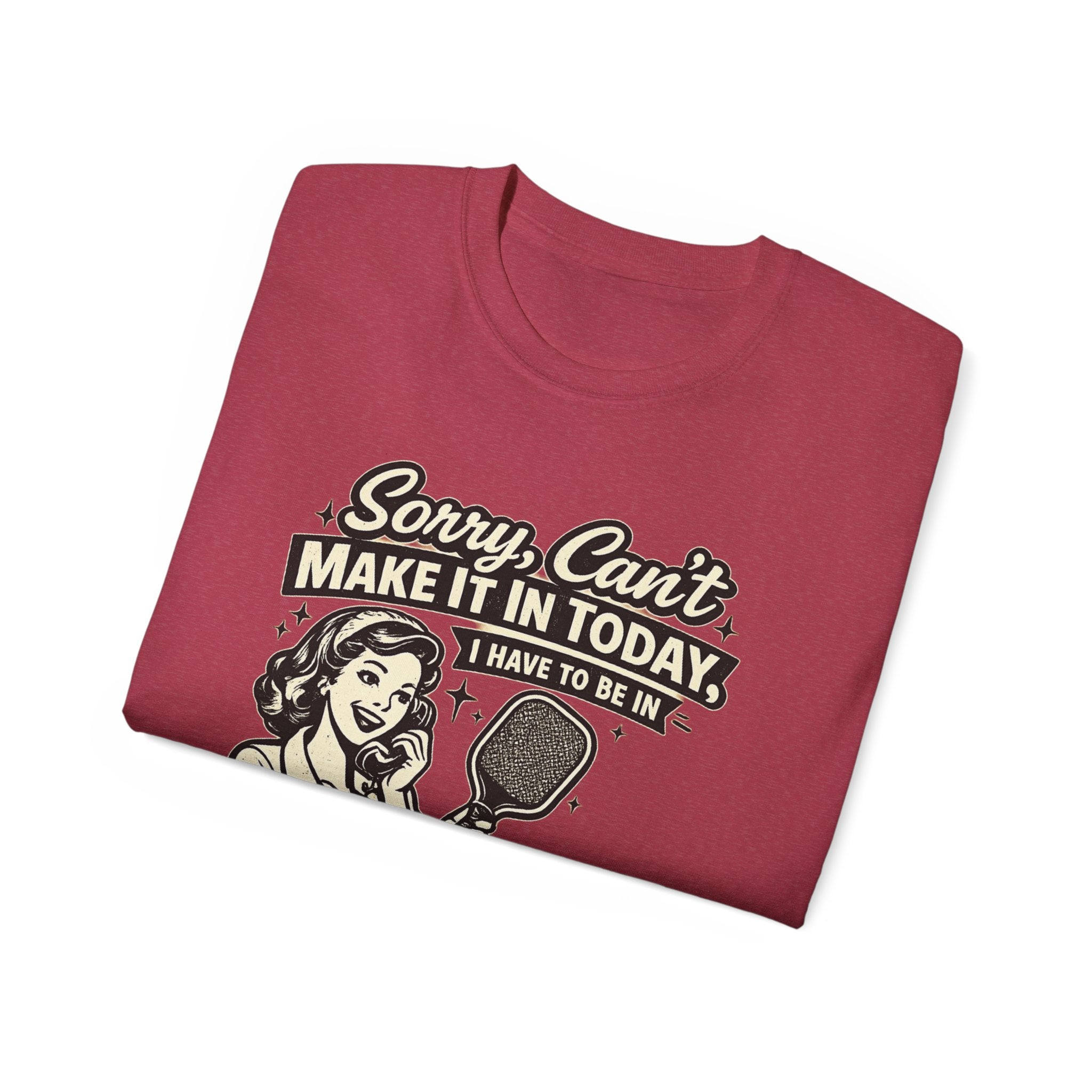 Sorry, Can’t Make It Today I Have To Be In Court Pickleball T-Shirt