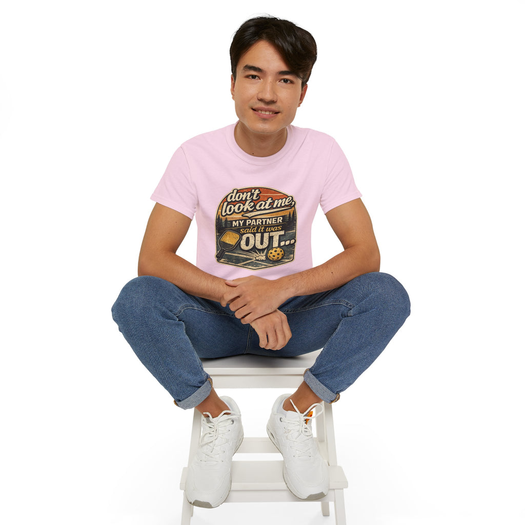 T-Shirt - “Don’t Look at Me, My Partner Said It Was Out” Pickleball Humor Tee
