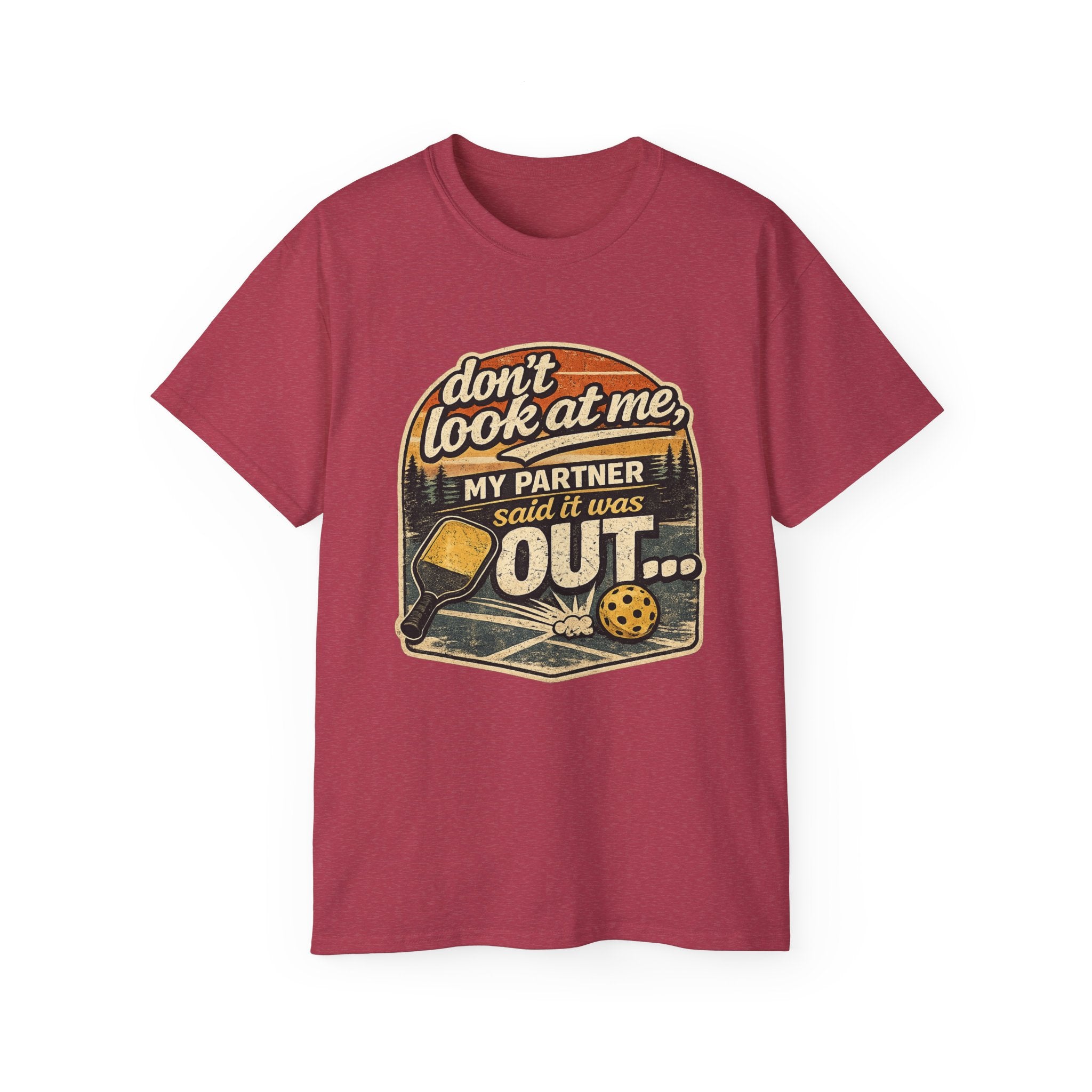 T-Shirt - “Don’t Look at Me, My Partner Said It Was Out” Pickleball Humor Tee