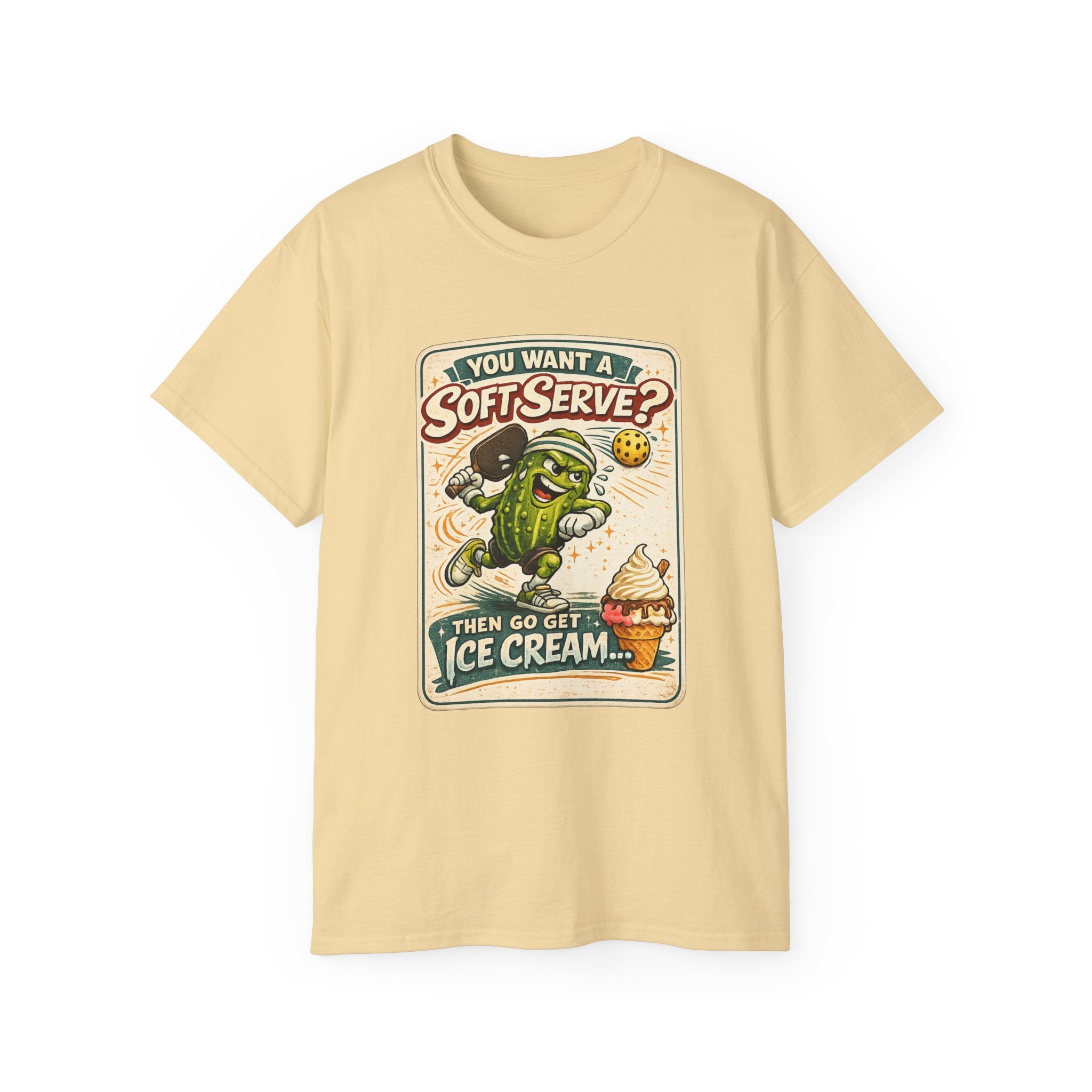 T-Shirt — “You Want a Soft-Serve? Then Go Get Ice Cream” Vintage Pickleball Design