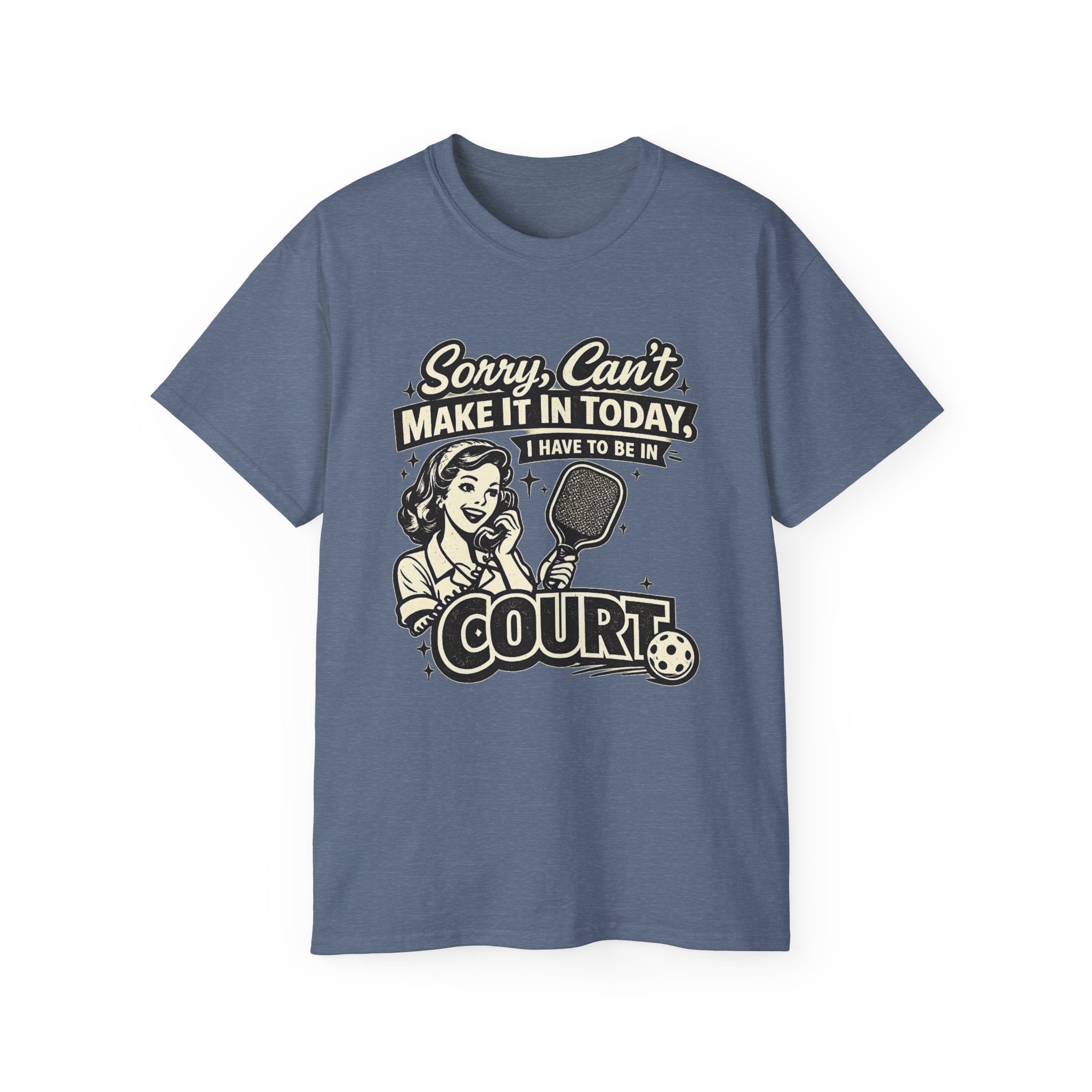Sorry, Can’t Make It Today I Have To Be In Court Pickleball T-Shirt