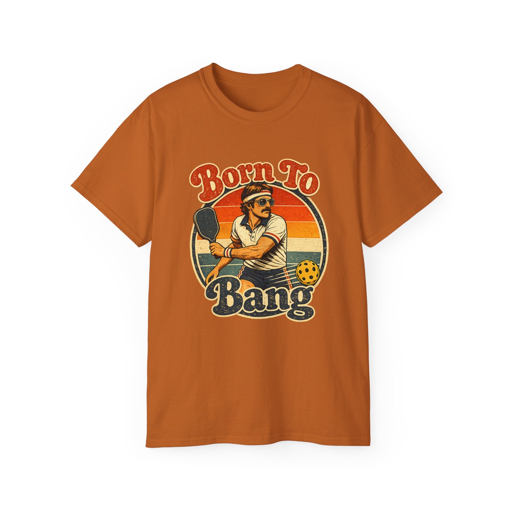 Born To Bang Vintage Pickleball T-Shirt — Retro Court Player Tee
