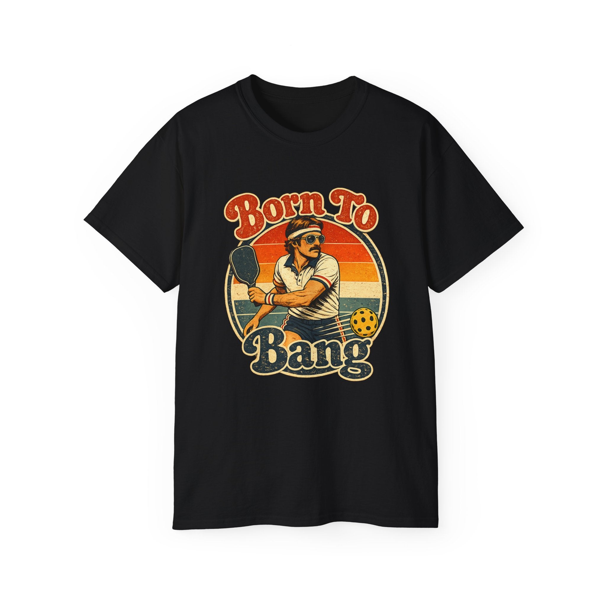 Born To Bang Vintage Pickleball T-Shirt — Retro Court Player Tee