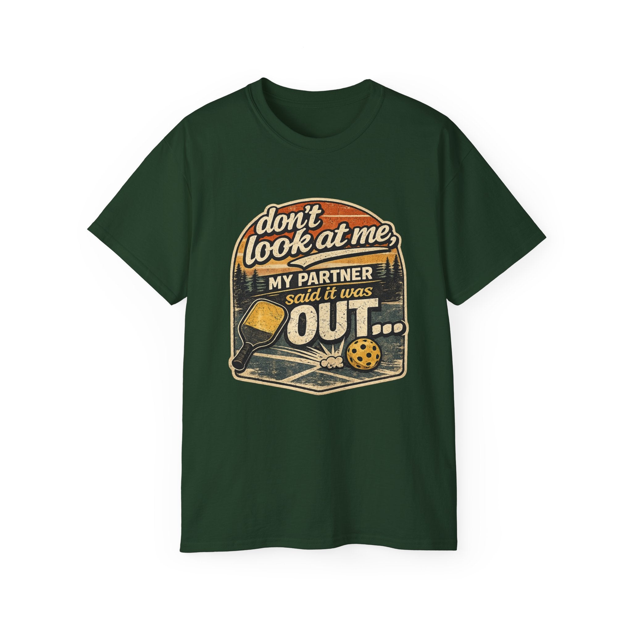T-Shirt - “Don’t Look at Me, My Partner Said It Was Out” Pickleball Humor Tee