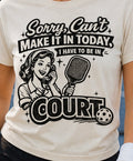 Sorry, Can’t Make It Today I Have To Be In Court Pickleball T-Shirt