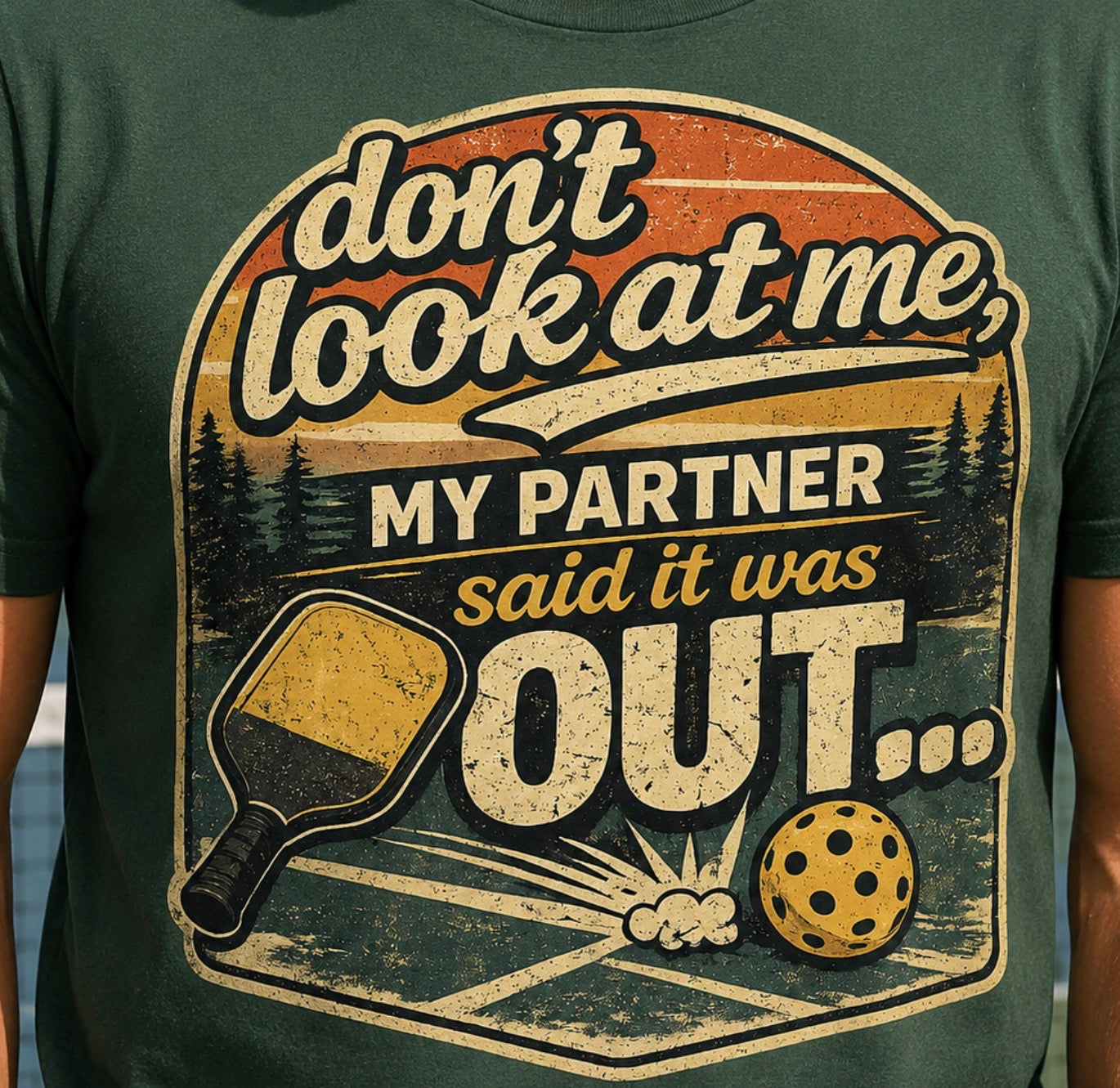 T-Shirt - “Don’t Look at Me, My Partner Said It Was Out” Pickleball Humor Tee