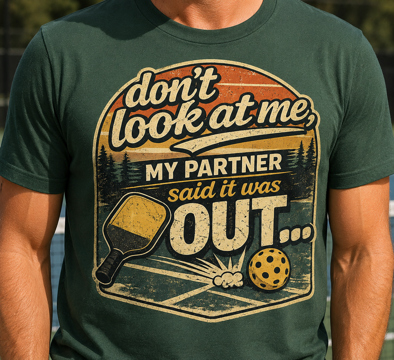 T-Shirt - “Don’t Look at Me, My Partner Said It Was Out” Pickleball Humor Tee