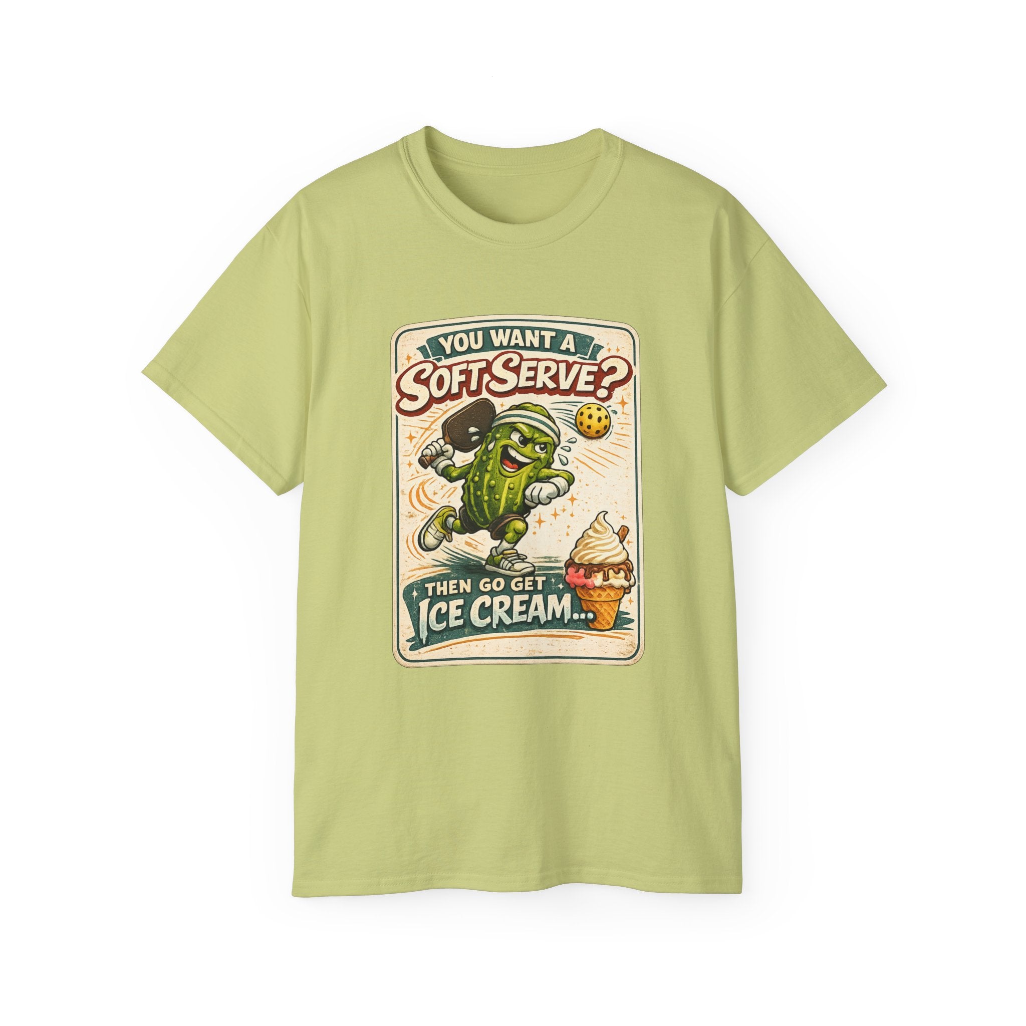 T-Shirt — “You Want a Soft-Serve? Then Go Get Ice Cream” Vintage Pickleball Design