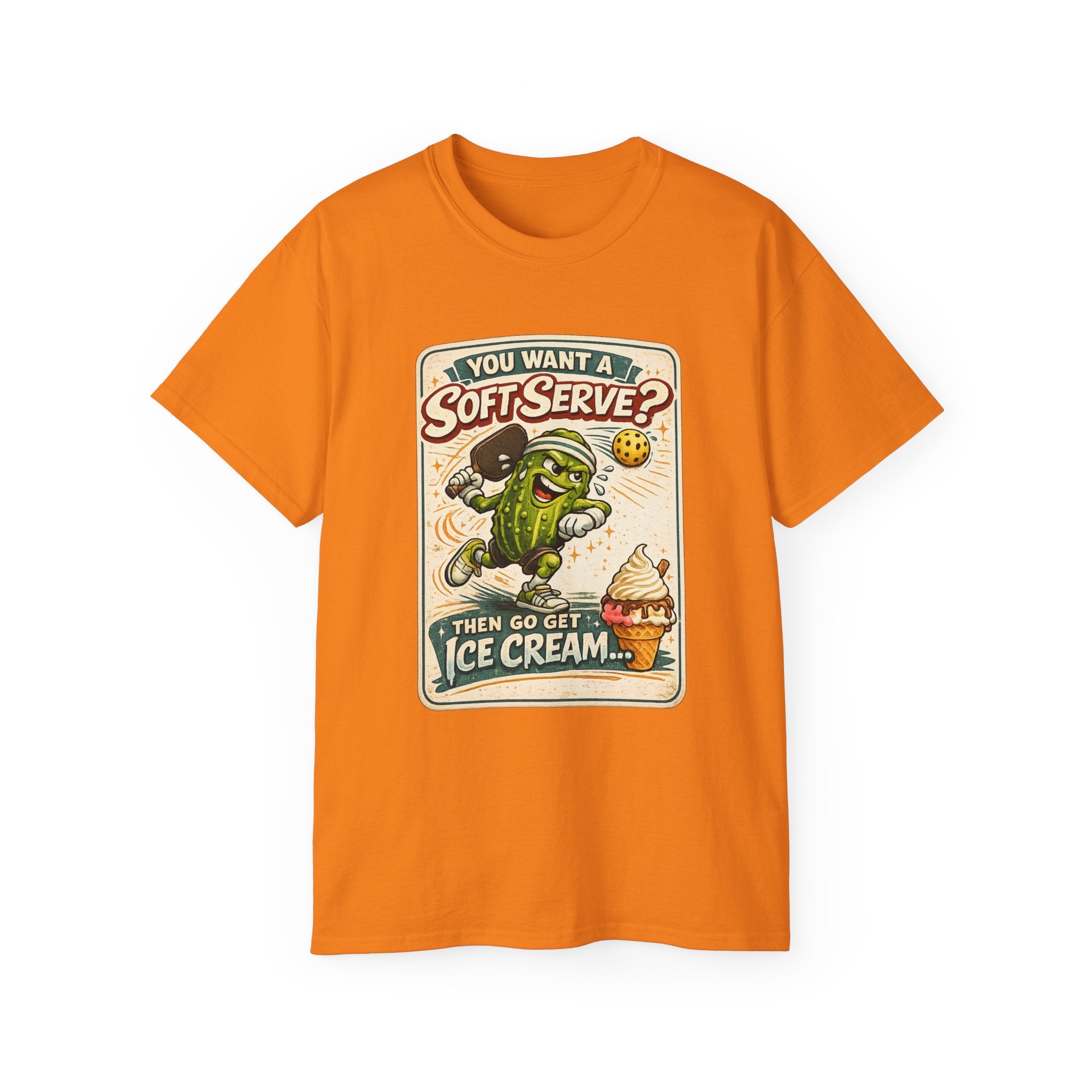 T-Shirt — “You Want a Soft-Serve? Then Go Get Ice Cream” Vintage Pickleball Design