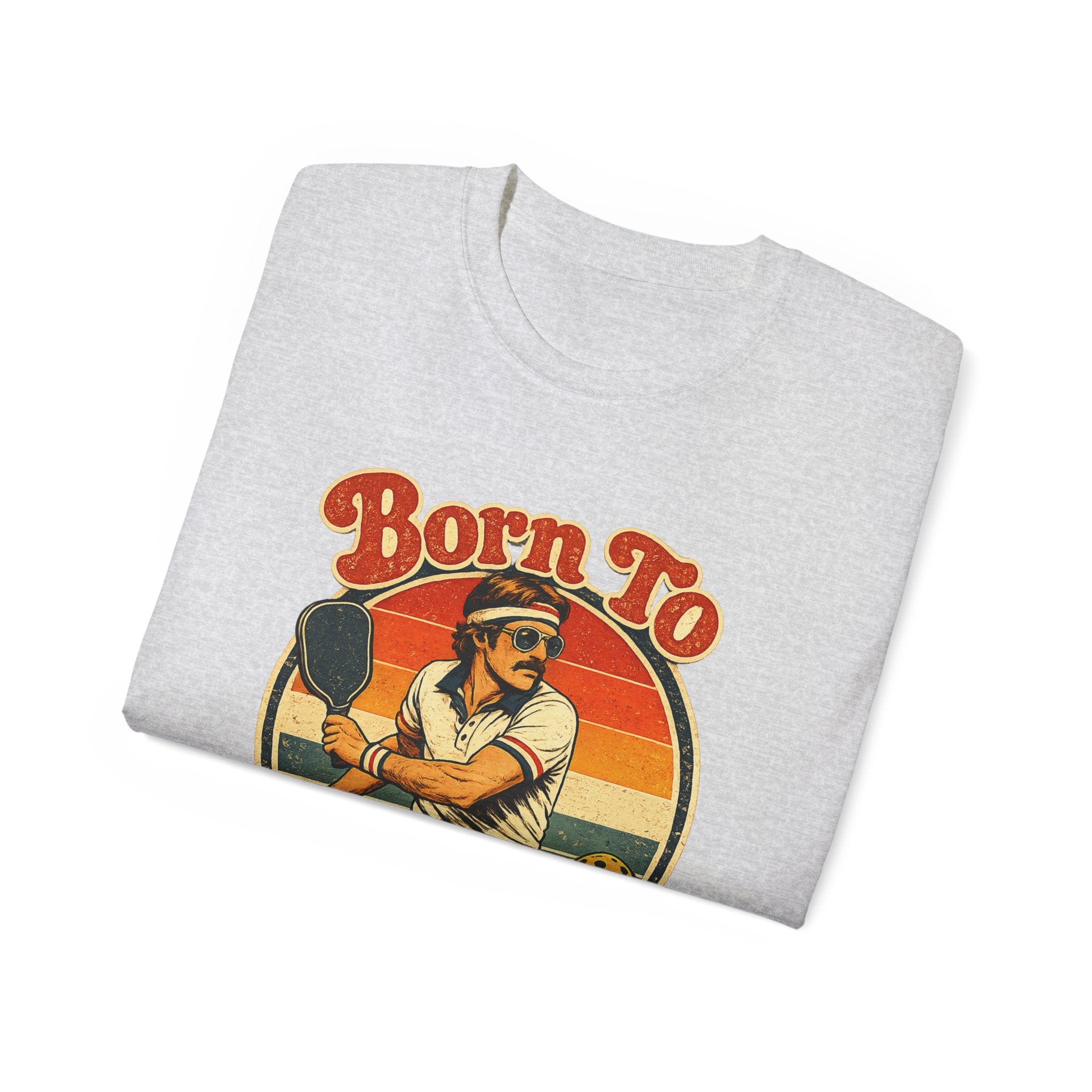 Born To Bang Vintage Pickleball T-Shirt — Retro Court Player Tee