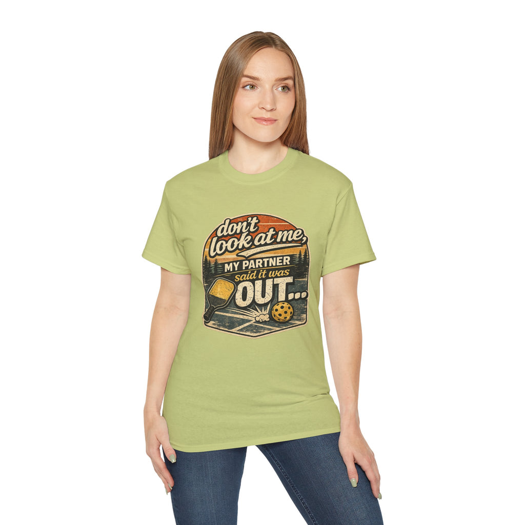 T-Shirt - “Don’t Look at Me, My Partner Said It Was Out” Pickleball Humor Tee