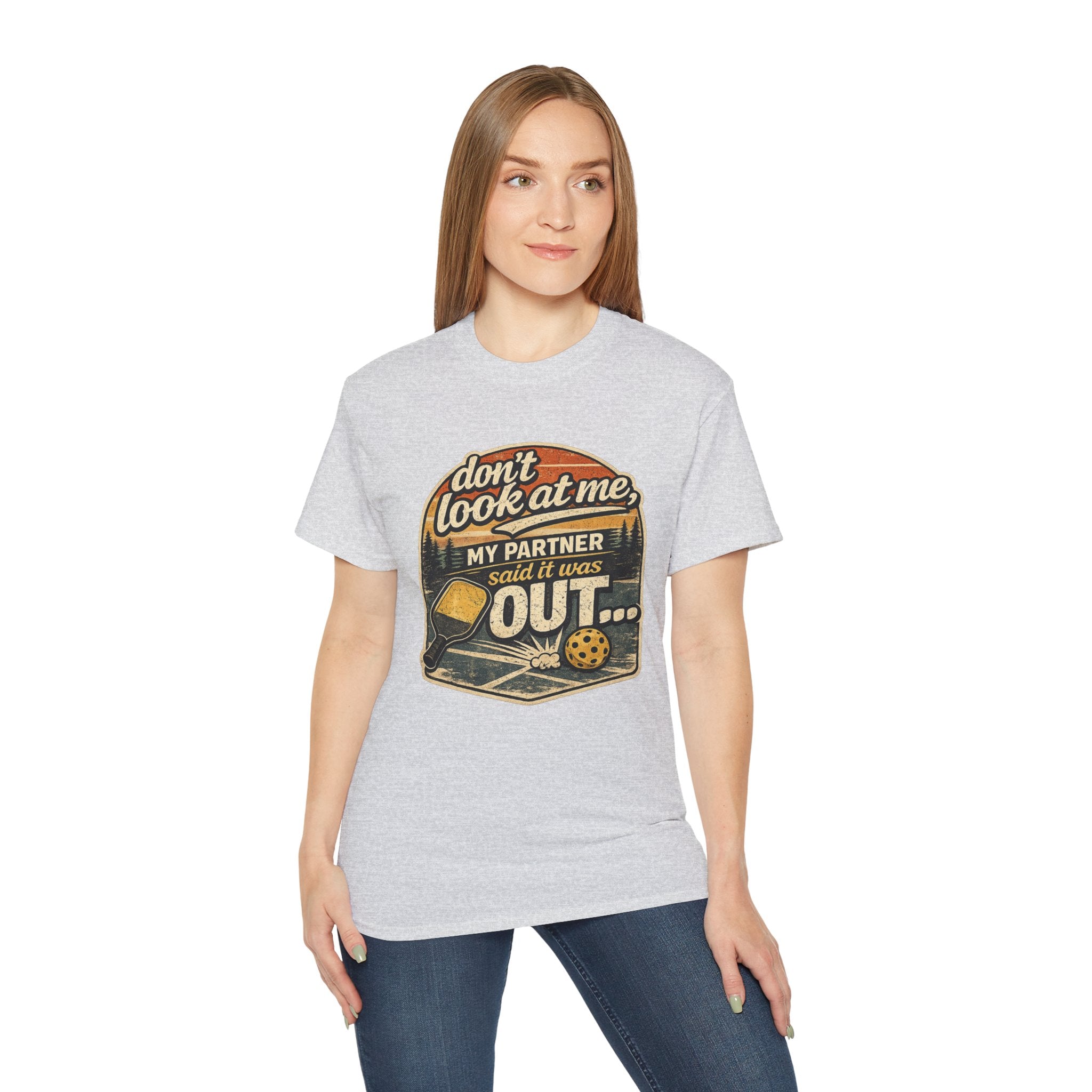 T-Shirt - “Don’t Look at Me, My Partner Said It Was Out” Pickleball Humor Tee