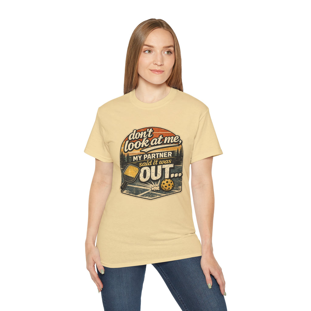 T-Shirt - “Don’t Look at Me, My Partner Said It Was Out” Pickleball Humor Tee