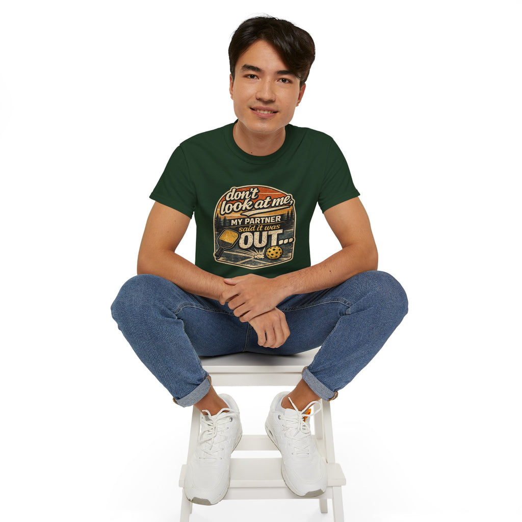 T-Shirt - “Don’t Look at Me, My Partner Said It Was Out” Pickleball Humor Tee