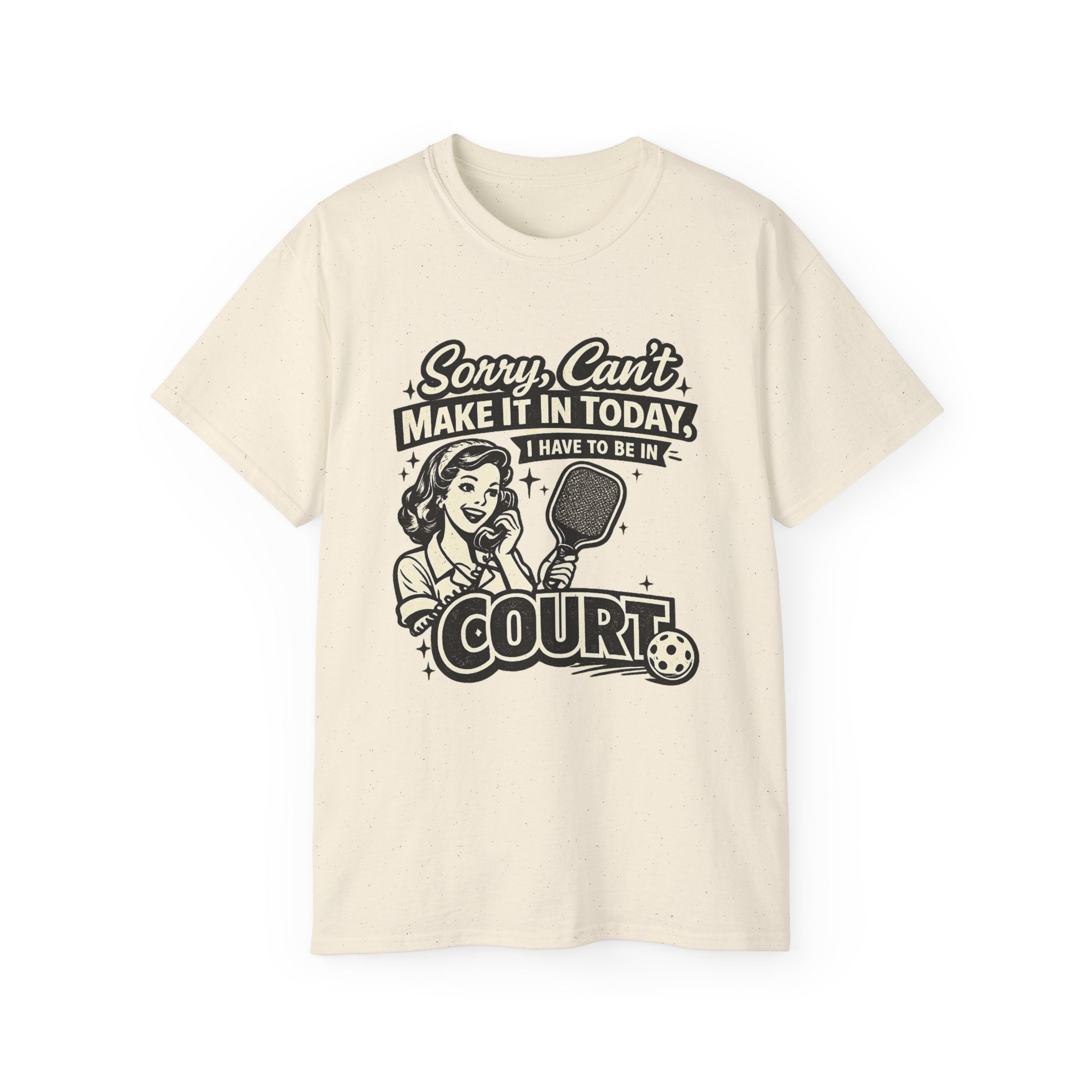 Sorry, Can’t Make It Today I Have To Be In Court Pickleball T-Shirt