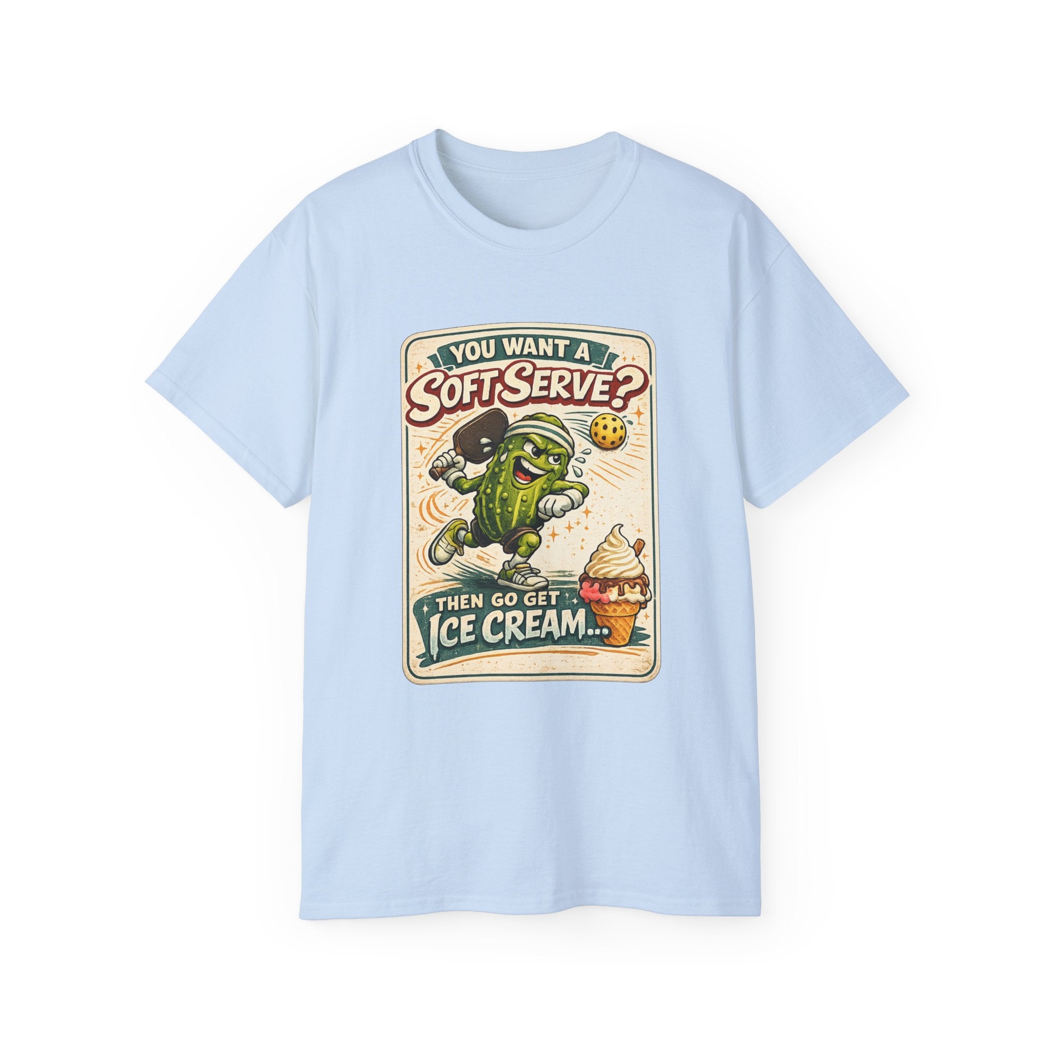 T-Shirt — “You Want a Soft-Serve? Then Go Get Ice Cream” Vintage Pickleball Design