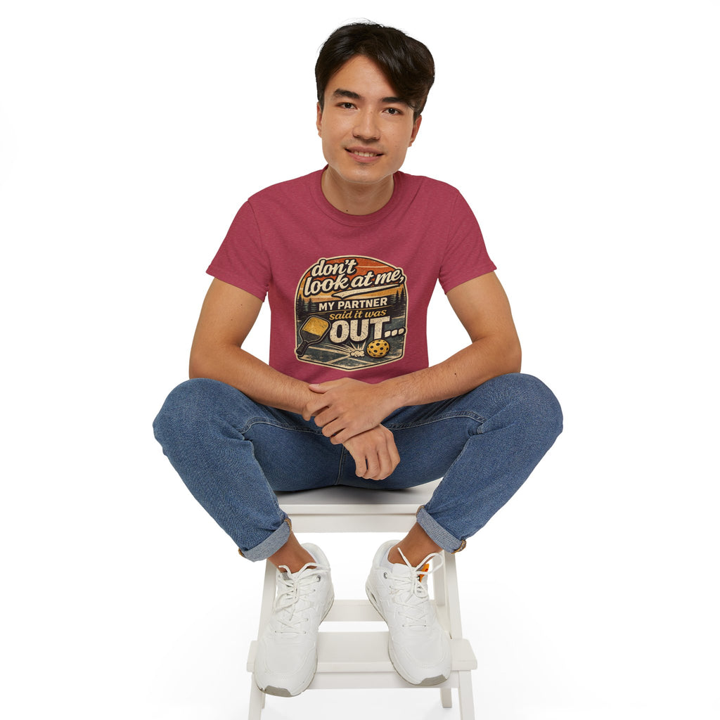 T-Shirt - “Don’t Look at Me, My Partner Said It Was Out” Pickleball Humor Tee